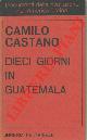  CASTANO Camilo -, Dieci giorni in Guatemala.