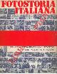  ( BERARDI G. - MICACCHI D. - NATOLI D. ) -, Fotostoria italiana. 1921-1971. Cinquant'anni con i lavoratori per la libertà verso il socialismo.
