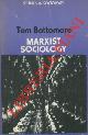  BOTTOMORE Tom -, Marxist Sociology.