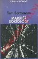  BOTTOMORE Tom -, Marxist Sociology.