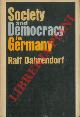  DAHRENDORF Ralf -, Society and Democracy in Germany.