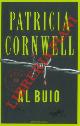  CORNWELL Patricia., Al buio.