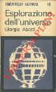  ABETTI Giorgio -, Esplorazione dell' universo.