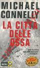  CONNELLY Michael -, La città delle ossa.