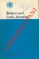  (British Information Services) -, Britain and Latin America.
