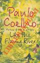 COELHO Paulo -, Like the Flowing River. Thonghts and Reflections. Translated frome the Portuguese by Margaret Jull Costa.