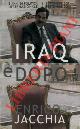  JACCHIA Enrico -, Iraq e dopo. Tre anni di politica internazionale 11 settembre 2001 - 11 settembre 2004.