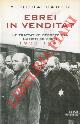  BAUER Yehuda -, Ebrei in vendita? Le trattative segrete fra nazisti ed ebrei 1933 - 1945.