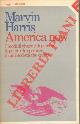  HARRIS Marvin -, America now. I modi di vivere e di pensare le paure e le speranze di una società che cambia.