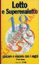  -, Lotto e superenalotto giocare e vincere con i sogni. Primo volume.