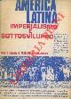  AA.VV. -, America Latina. Imperialismo e sottosviluppo.