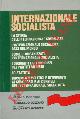 (ABITA Maria Fabiana) -, Internazionale socialista. La storia ..  Oggi nel mondo ...   Come è organizzata ...  Lo Statuto. I dirigenti dei partiti membri. Documenti politici e interventi ai congressi e ai consigli ...  Prefazione di Francesco Gozzano. Introduzione di Margherita Boniver. 