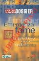  BRERA Paolo -, Emergenza fame. Il paradosso del mondo opulento.