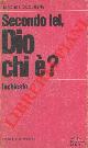  DUQUESNE Jacques -, Secondo lei, Dio chi è? .