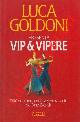  GOLDONI Luca -, Vip & Vipere. 1000 soprannomi e veleni raccolti da Dino Biondi.