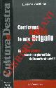  GARIBALDI Luciano -, Com'erano Rosse le mie Brigate. Gli anni di piombo visti da un giornalista "dalla parte sbagliata".