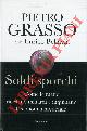  BELLAVIA Enrico - GRASSO Pietro -, Soldi sporchi. Come le mafie riciclano miliardi e inquinano l'economia mondiale.