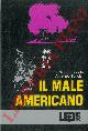  LOCCHI Giorgio - DE BENOIST Alain -, Il male americano.