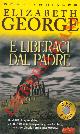  GEORGE Elizabeth -, E liberaci dal padre.