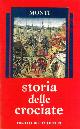  MONTI Gennaro Maria -, Storia delle crociate.