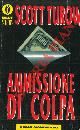  TUROW Scott -, Ammissione di colpa.