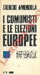  AMENDOLA Giorgio -, I comunisti e le elezioni europee.
