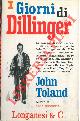  TOLAND John -, I giorni di Dillinger.