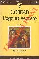  CONRAD Joseph -, L'agente segreto.