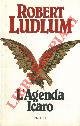  LUDLUM Robert -, L'Agenda Icaro.