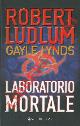  LUDLUM Robert - LYNDS Gayle -, Laboratorio mortale.