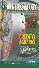  -, Credito agrario. Nuove regole per un settore in crescita. Garanzie e costo del denaro: le leve su cui agire.