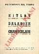  -, Documenti del tempo. Hitler al Reichstag. Chamberlain ai Comuni. Daladier alla radio.