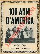  (SIMONETTI Flavio) -, 100 anni d'America. 1860 - 1960.