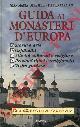  GRASSELLI Gian Maria - TARALLO Pietro -, Guida ai Monasteri d'Europa. Storia e arte, Ospitalita, Attività culturali e religiose, Prodotti tipici e artigianato, visita guidata e indicazioni pratiche.