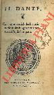  ALIGHIERI Dante -, Il Dante, con argomenti, & dechiaratione de molti luoghi, nouamente reuisto, & stampato.