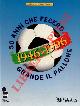  (TOSATTI Giorgio) -, 1946 - 1996. 50 anni che fecero grande il pallone.