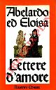  Abelardo ed Eloisa -, Lettere d'amore.