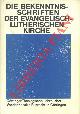  -, Die Bekenntnis-Schriften der Evangelisch-Lutherischen Kirche. Herausgegeben im Gedenkjahr der Augsburggischen Konfession 1930.