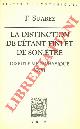 SAUREZ F. -, La distinction de létant fini et de son etre. Dispute métaphysique XXXI. Texte intégral présenté, traduit et annoté par Jean Paul Coujou.