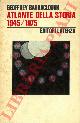 BARRACLOUGH Geoffrey -, Atlante della storia (1945-1975) .