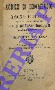  -, Codice di commercio del Regno d'Italia preceduto dalla relazione a S.M. del Ministro Guardasigilli G. Zanardelli e corredato dell'indice alfabetico. Prima edizione.