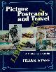  STAFF Frank -, Picture Post cards and Travel. A Collector's Guide.