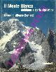  (BERNARDI Alfonso) -, Il Monte Bianco. Ambiente e storia alpinistica.