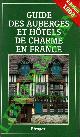  -, Guide des Auberges et Hotels de Charme en France.