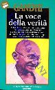  GANDHI M.K. -, La voce della verità.