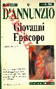  D'ANNUNZIO Gabriele. -, Giovanni Episcopo. Acura di Gianni Oliva.