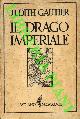  GAUTIER Judith -, Il Drago Imperiale. Romanzo cinese.