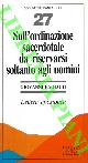  Giovanni Paolo II -, Sull'ordinazione sacerdotale da riservarsi agli uomini. Lettera apostolica.