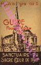  TATTEVIN, Abbé -, Guide Pour la Visite du Sanctuaire Du Sacre-Coeur de Dijon.
