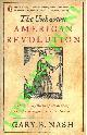  NASH Gary B. -, The Unknown American Revolution. The Unruly Birth of Democracy and the Struggle to Create America.